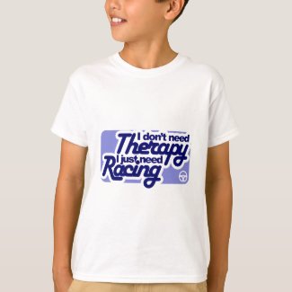 I don't need Therapy I just need Racing T-Shirt