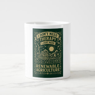 I don't need therapy, I just need Renewable Ag Giant Coffee Mug