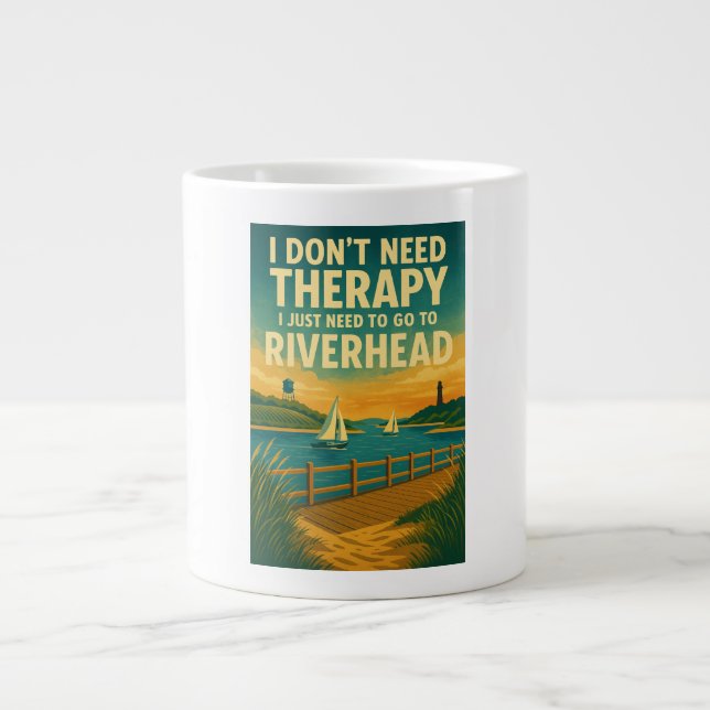 I don't need therapy, I just need Riverhead Giant Coffee Mug (Front)