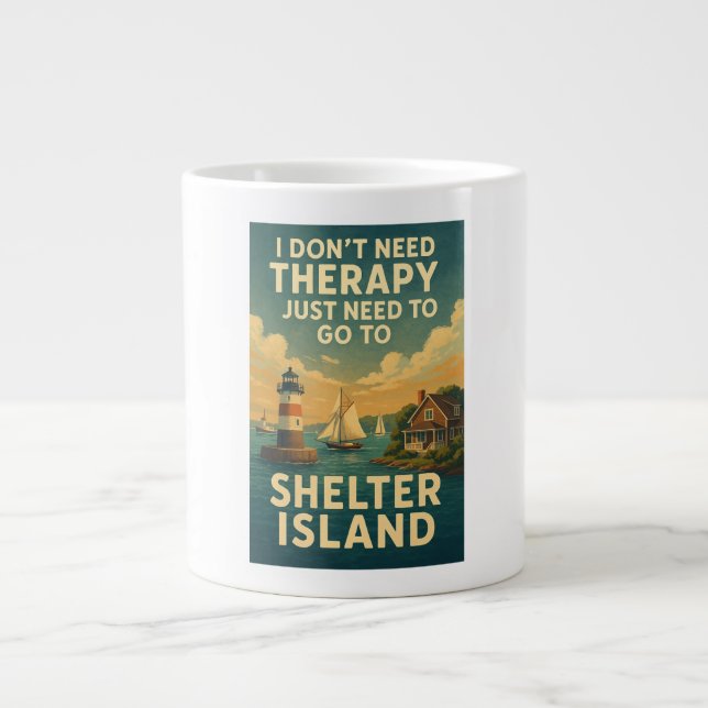 I don't need therapy, I just need Shelter Island Giant Coffee Mug (Front)