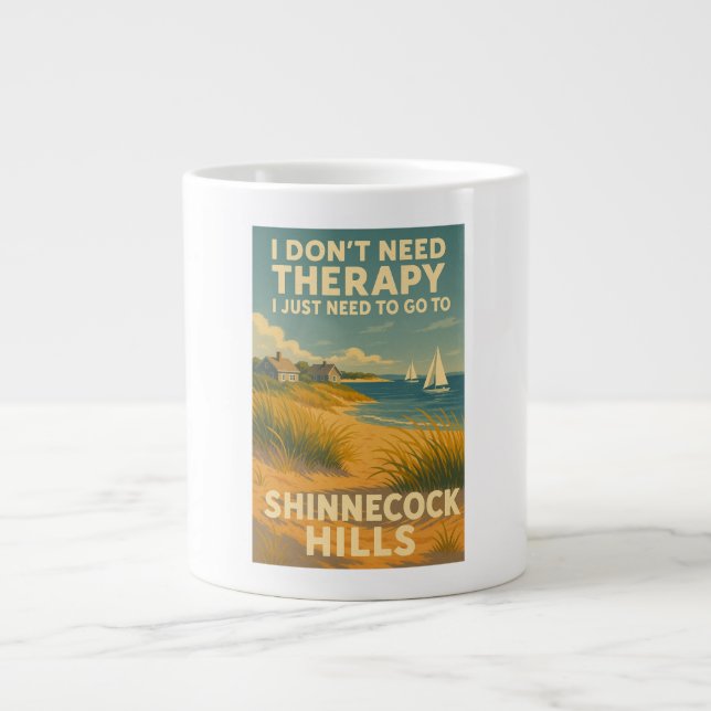 I don't need therapy, I just need Shinecock Hills Giant Coffee Mug (Front)