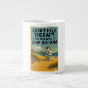 I don't need therapy, I just need Ship Bottom Giant Coffee Mug