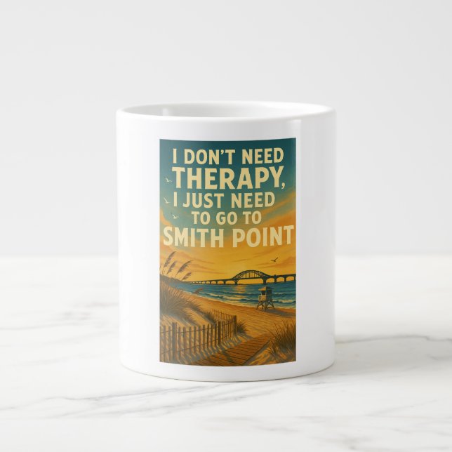 I don't need therapy, I just need Smith Point Giant Coffee Mug (Front)