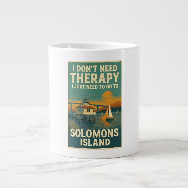 I don't need therapy, I just need Solomons Island Giant Coffee Mug (Front)
