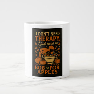 I don't need therapy, I just need to Bob For Apple Giant Coffee Mug