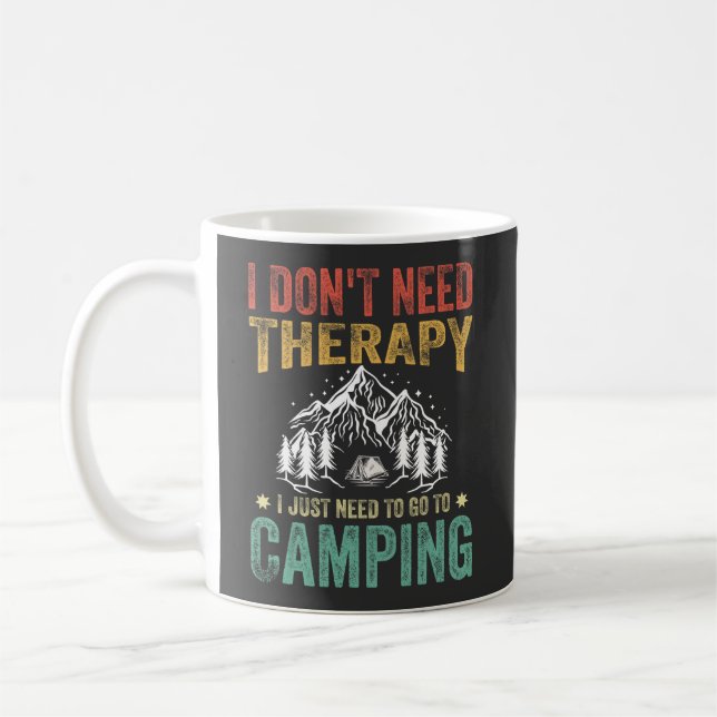 I Don't Need Therapy I Just Need to Go Camping Coffee Mug (Left)