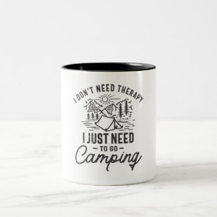 I Don't Need Therapy I Just Need To Go Camping Two-Tone Coffee Mug