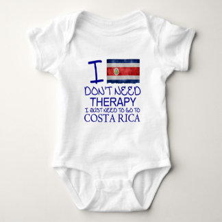 I Don't Need Therapy I Just Need To Go Costa Rica Baby Bodysuit