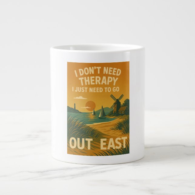 I don't need therapy, I just need to go Out East Giant Coffee Mug (Front)