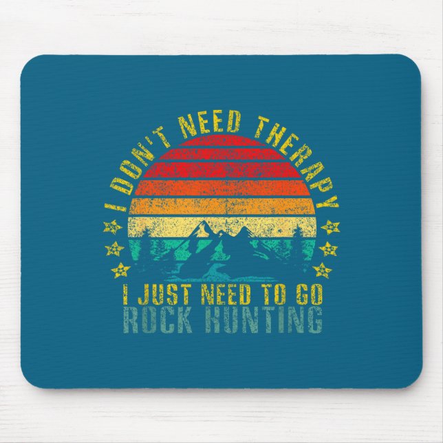 I Don't Need Therapy I Just Need To Go Rock Huntin Mouse Pad (Front)