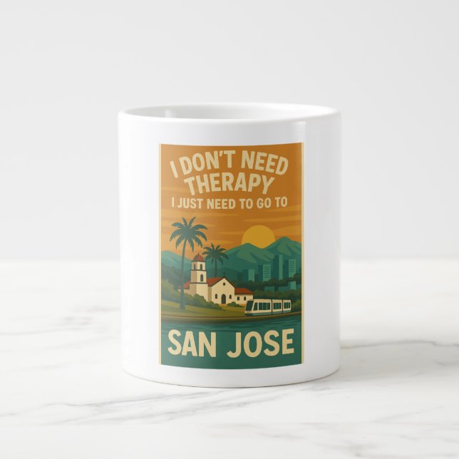 I don't need therapy, I just need to go San Jose Giant Coffee Mug (Front)