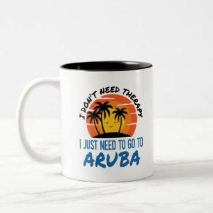 I Don't Need Therapy I Just Need to Go To Aruba Two-Tone Coffee Mug