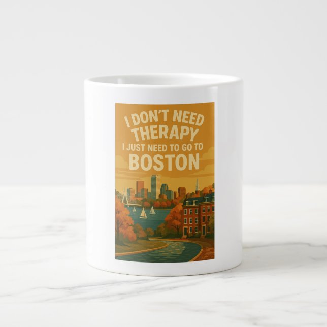 I don't need therapy, I just need to go to Boston Giant Coffee Mug (Front)