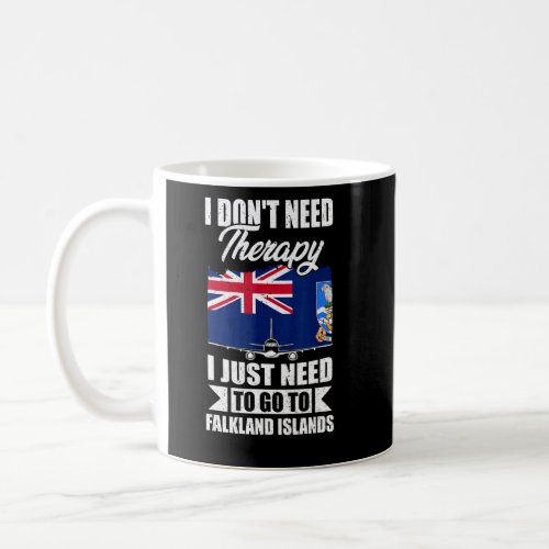 I Dont Need Therapy I Just Need To Go To Falkland Coffee Mug