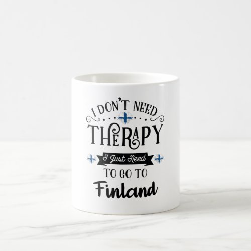 I Dont Need Therapy I Just Need To Go To Finland Coffee Mug