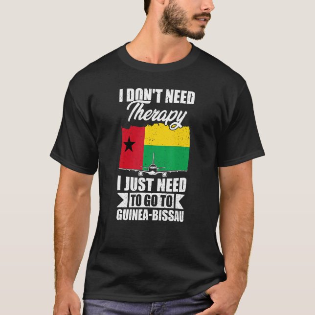 I Don't Need Therapy I Just Need To Go To Guinea B T-Shirt (Front)