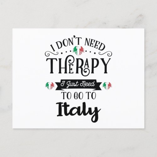 I Dont Need Therapy I Just Need To Go To Italy Postcard