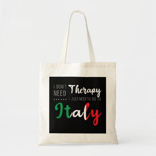 i dont need therapy i just need to go to italy Wo Tote Bag