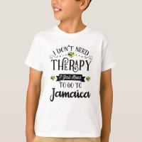 I Dont Need Therapy I Just Need To Go To Jamaica