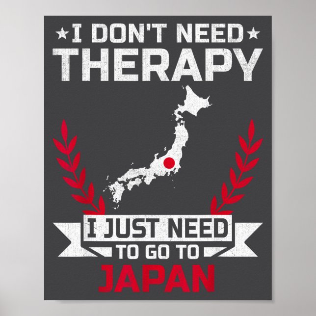 I Don't Need Therapy I Just Need To Go To Japan  Poster (Front)