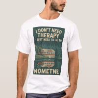 I don't Need Therapy, I Just need to go to Nometne