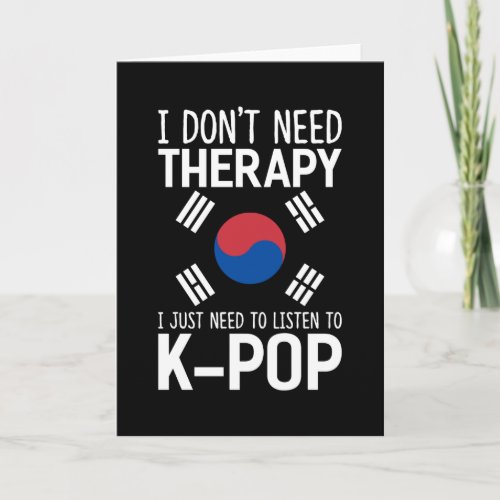 I dont need therapy I just need to listen to Card