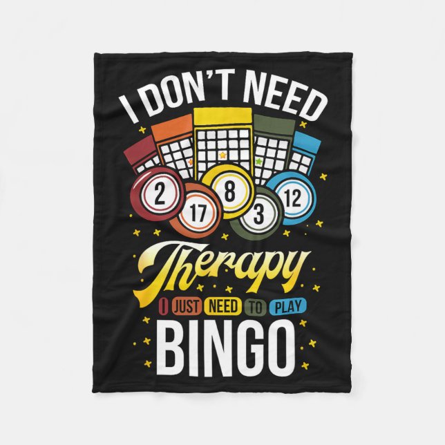 I Don't Need Therapy I Just Need To Play Bingo  Fleece Blanket (Front)