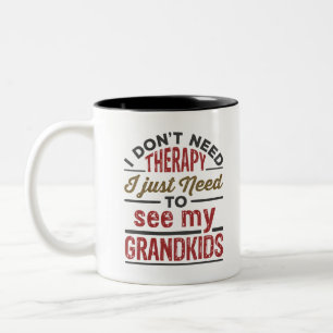 I Don't Need Therapy I Just Need to See Grandkids Two-Tone Coffee Mug
