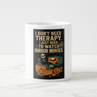 I don't need therapy, I just need to watch horror  Giant Coffee Mug