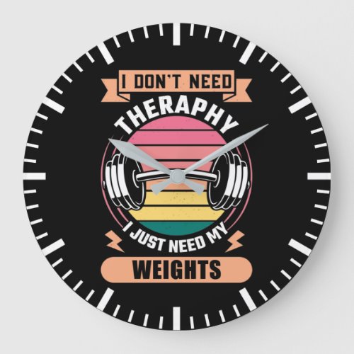 I Dont Need Therapy I Just Need Weights Workout Large Clock