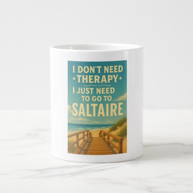 I don't need therapy, I need to go to Saltaire Giant Coffee Mug (Front)