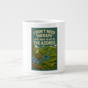 I don't need therapy, I need to go to the Azores Giant Coffee Mug