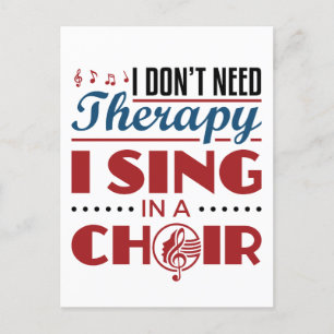 I Don't Need Therapy I Sing in a Choir Postcard