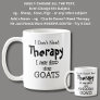 I Don't Need Therapy Just More GOATS Coffee Mug