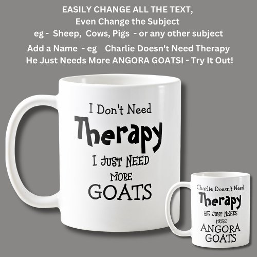 I Dont Need Therapy Just More GOATS Coffee Mug