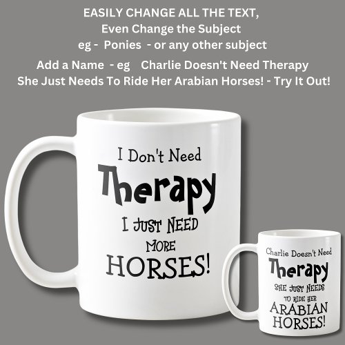 I Dont Need Therapy Just More HORSES Coffee Mug