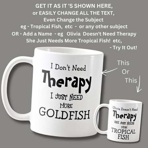 I Dont Need Therapy Just Need More Goldfish Coffee Mug