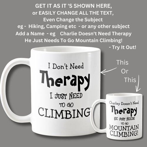 I Dont Need Therapy Just Need to Go CLIMBING Coffee Mug