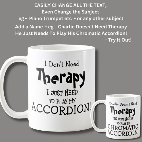 I Dont Need Therapy Just Need to Play ACCORDION Coffee Mug