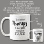 I Don't Need Therapy Just Need To Play My Flute    Coffee Mug
