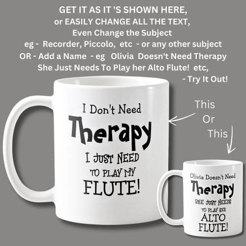 I Dont Need Therapy Just Need To Play My Flute    Coffee Mug