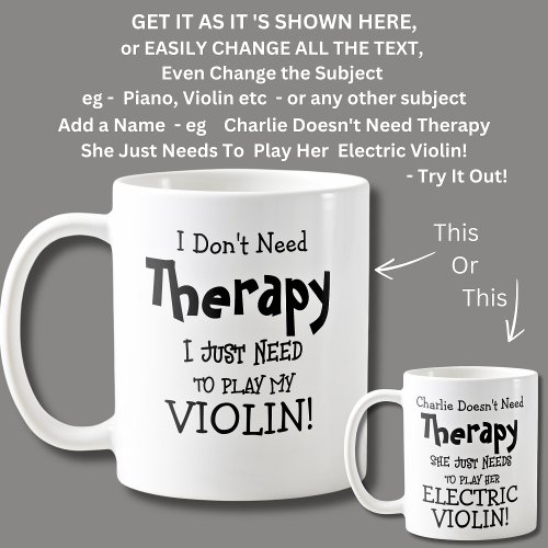 I Dont Need Therapy Just Need to Play My VIOLIN Coffee Mug