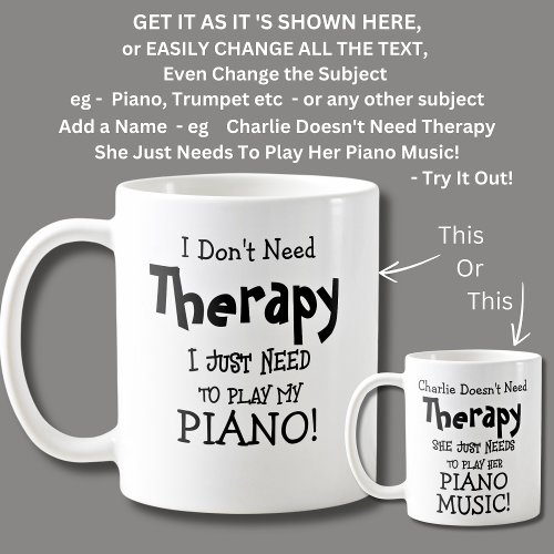 I Dont Need Therapy Just Need to Play PIANO Coffee Mug