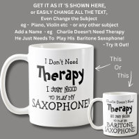 I Don't Need Therapy Just Need to Play SAXOPHONE!
