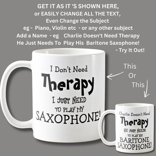 I Dont Need Therapy Just Need to Play SAXOPHONE Coffee Mug