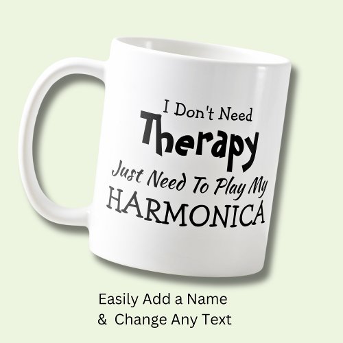 I Dont Need Therapy Just Play Harmonica Gift Coffee Mug