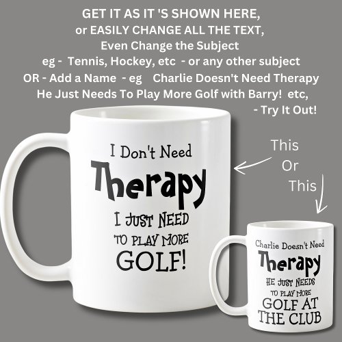 I Dont Need Therapy Just Play More Golf Coffee Mug