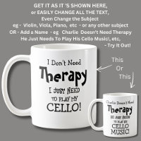 I Don't Need Therapy Just Play My CELLO!