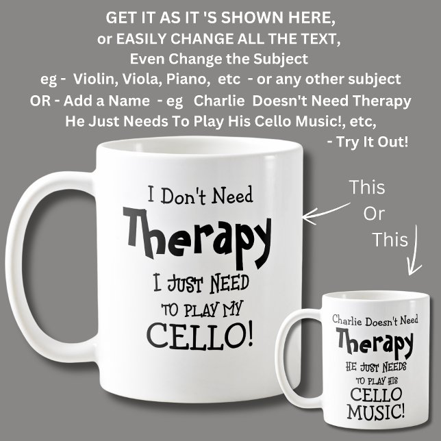 I Don't Need Therapy Just Play My CELLO! Coffee Mug (Creator Uploaded)