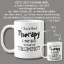 I Don't Need Therapy Just Play My TRUMPET! Coffee Mug